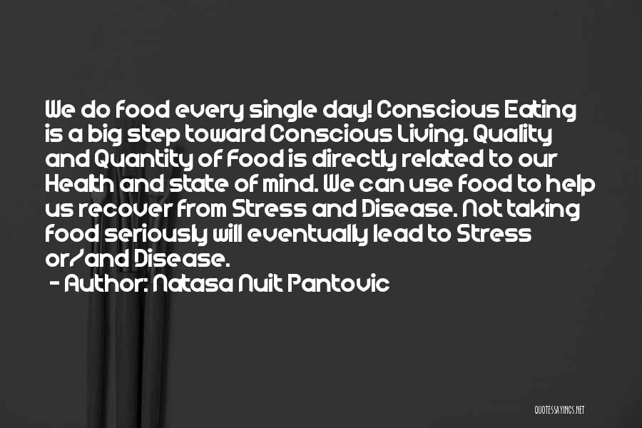 Natasa Nuit Pantovic Quotes: We Do Food Every Single Day! Conscious Eating Is A Big Step Toward Conscious Living. Quality And Quantity Of Food