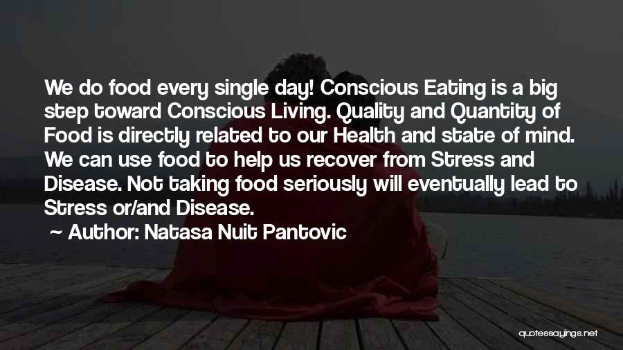 Natasa Nuit Pantovic Quotes: We Do Food Every Single Day! Conscious Eating Is A Big Step Toward Conscious Living. Quality And Quantity Of Food