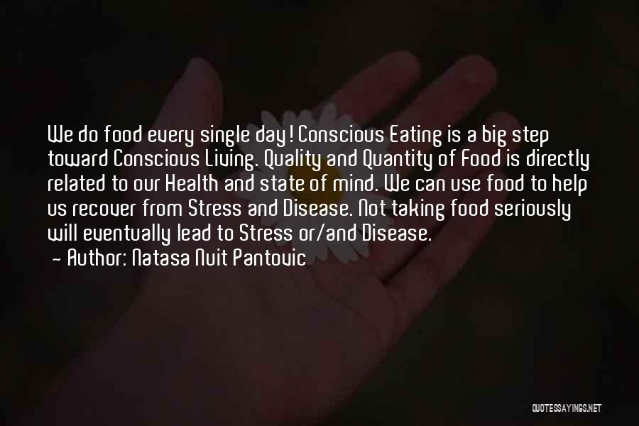 Natasa Nuit Pantovic Quotes: We Do Food Every Single Day! Conscious Eating Is A Big Step Toward Conscious Living. Quality And Quantity Of Food