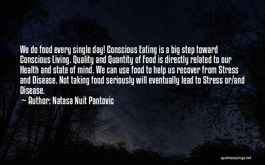 Natasa Nuit Pantovic Quotes: We Do Food Every Single Day! Conscious Eating Is A Big Step Toward Conscious Living. Quality And Quantity Of Food