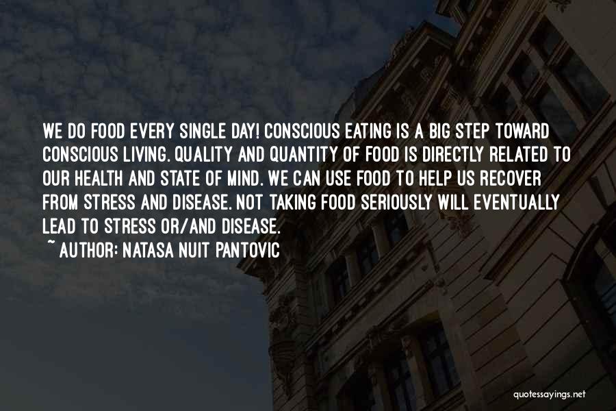 Natasa Nuit Pantovic Quotes: We Do Food Every Single Day! Conscious Eating Is A Big Step Toward Conscious Living. Quality And Quantity Of Food