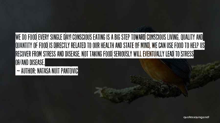 Natasa Nuit Pantovic Quotes: We Do Food Every Single Day! Conscious Eating Is A Big Step Toward Conscious Living. Quality And Quantity Of Food