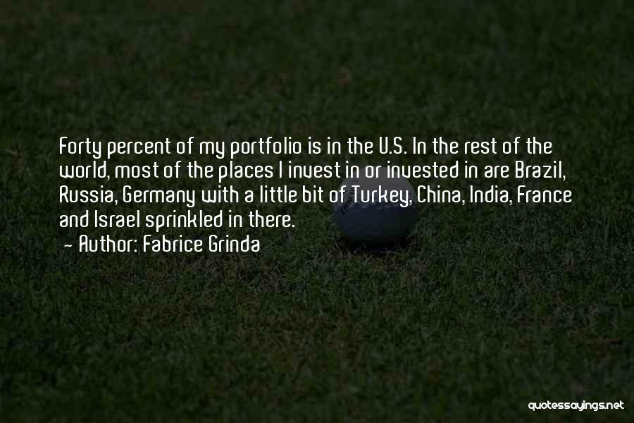 Fabrice Grinda Quotes: Forty Percent Of My Portfolio Is In The U.s. In The Rest Of The World, Most Of The Places I