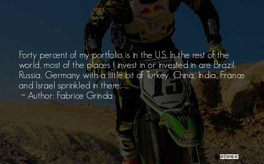 Fabrice Grinda Quotes: Forty Percent Of My Portfolio Is In The U.s. In The Rest Of The World, Most Of The Places I