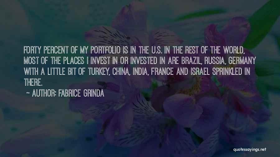 Fabrice Grinda Quotes: Forty Percent Of My Portfolio Is In The U.s. In The Rest Of The World, Most Of The Places I