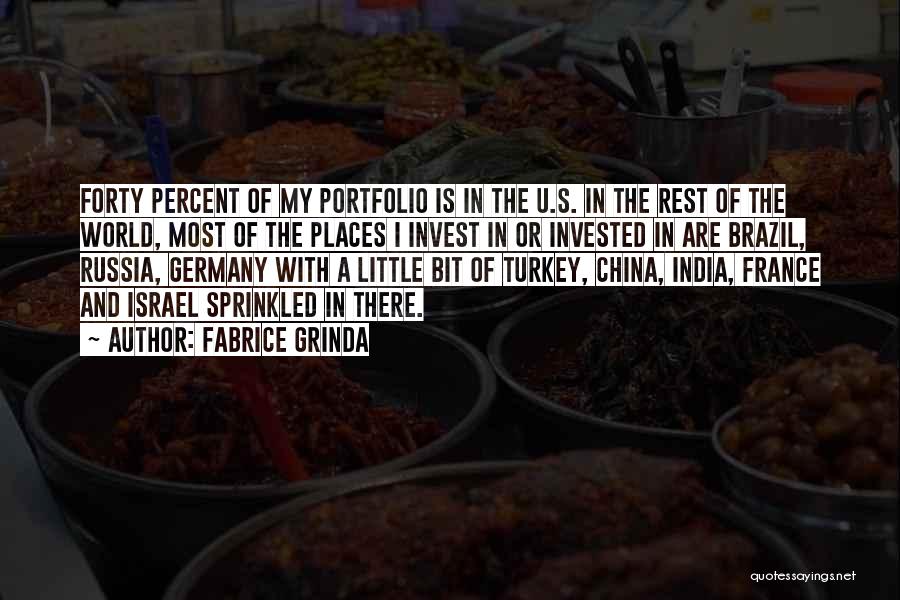 Fabrice Grinda Quotes: Forty Percent Of My Portfolio Is In The U.s. In The Rest Of The World, Most Of The Places I