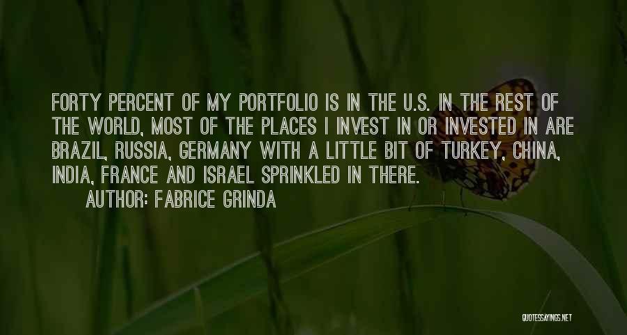 Fabrice Grinda Quotes: Forty Percent Of My Portfolio Is In The U.s. In The Rest Of The World, Most Of The Places I