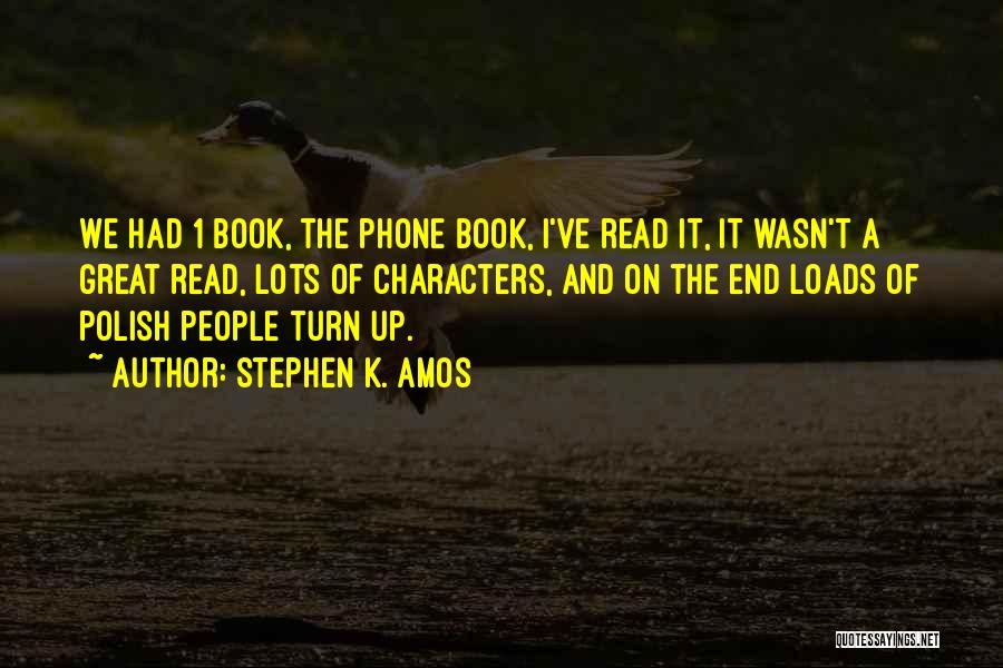 Stephen K. Amos Quotes: We Had 1 Book, The Phone Book, I've Read It, It Wasn't A Great Read, Lots Of Characters, And On