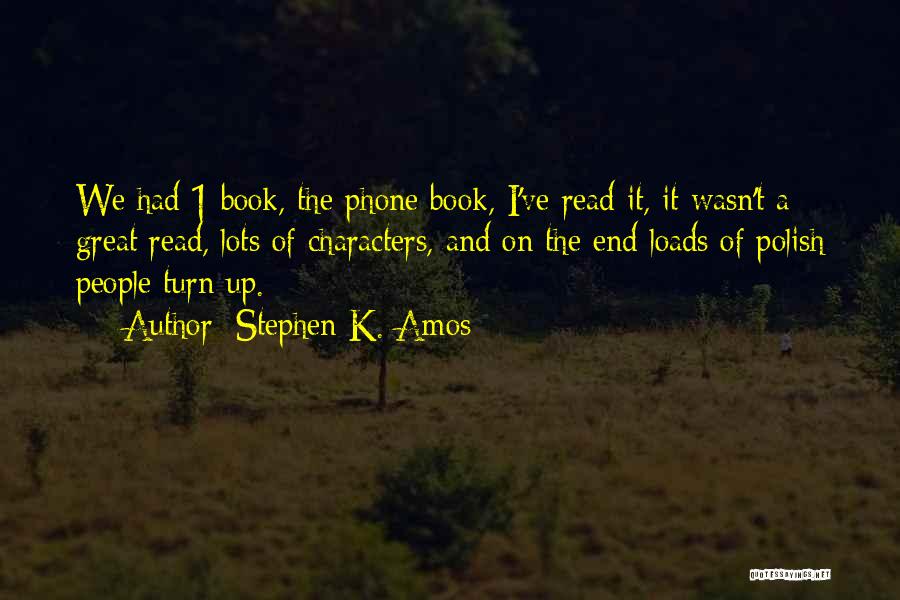 Stephen K. Amos Quotes: We Had 1 Book, The Phone Book, I've Read It, It Wasn't A Great Read, Lots Of Characters, And On