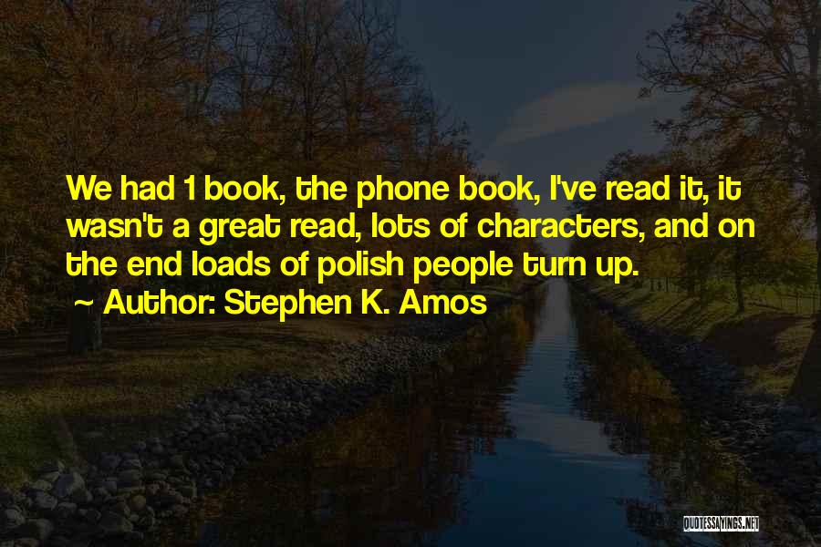 Stephen K. Amos Quotes: We Had 1 Book, The Phone Book, I've Read It, It Wasn't A Great Read, Lots Of Characters, And On