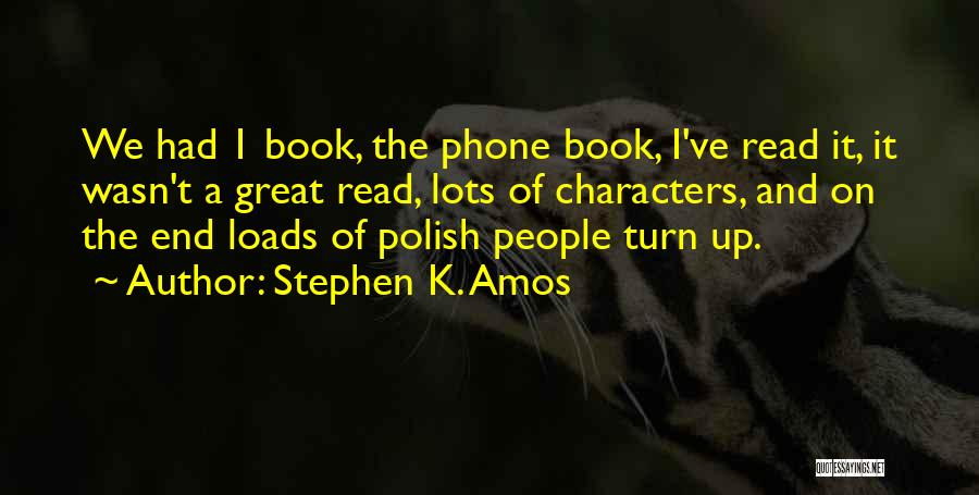 Stephen K. Amos Quotes: We Had 1 Book, The Phone Book, I've Read It, It Wasn't A Great Read, Lots Of Characters, And On