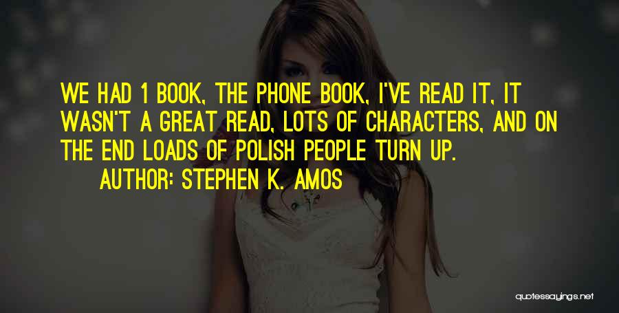 Stephen K. Amos Quotes: We Had 1 Book, The Phone Book, I've Read It, It Wasn't A Great Read, Lots Of Characters, And On