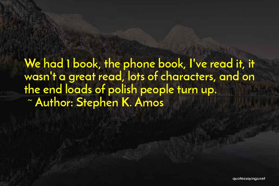 Stephen K. Amos Quotes: We Had 1 Book, The Phone Book, I've Read It, It Wasn't A Great Read, Lots Of Characters, And On