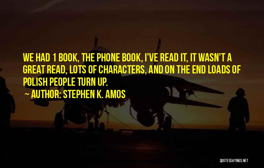 Stephen K. Amos Quotes: We Had 1 Book, The Phone Book, I've Read It, It Wasn't A Great Read, Lots Of Characters, And On