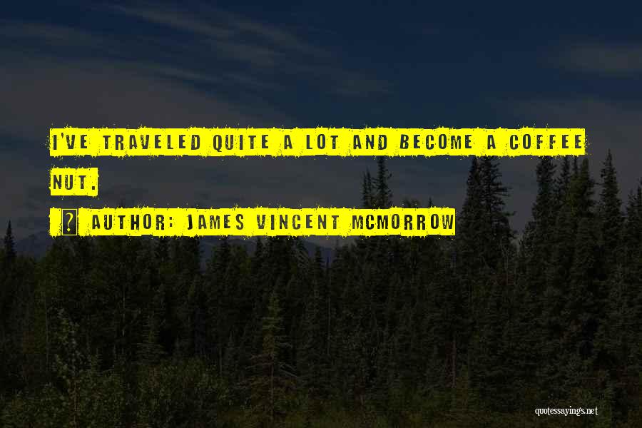 James Vincent McMorrow Quotes: I've Traveled Quite A Lot And Become A Coffee Nut.
