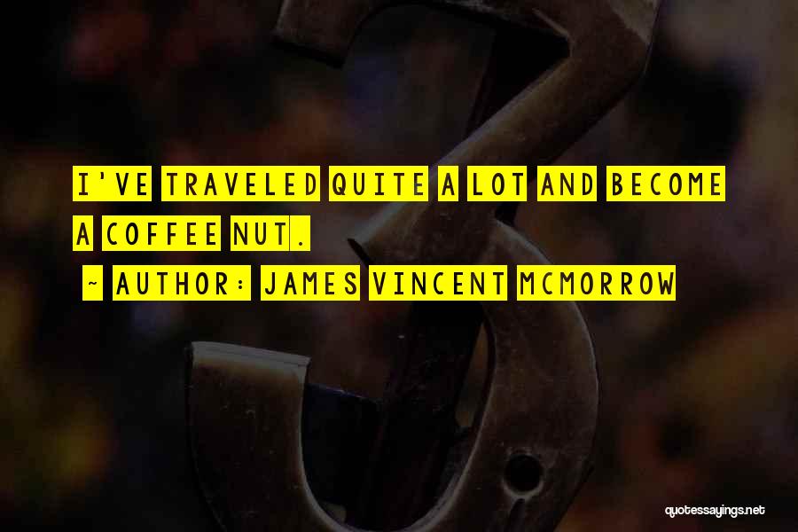 James Vincent McMorrow Quotes: I've Traveled Quite A Lot And Become A Coffee Nut.