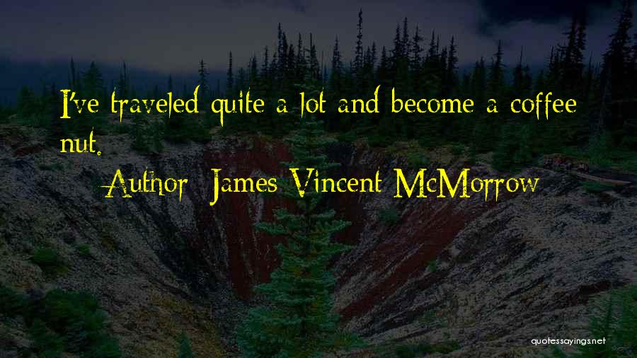 James Vincent McMorrow Quotes: I've Traveled Quite A Lot And Become A Coffee Nut.