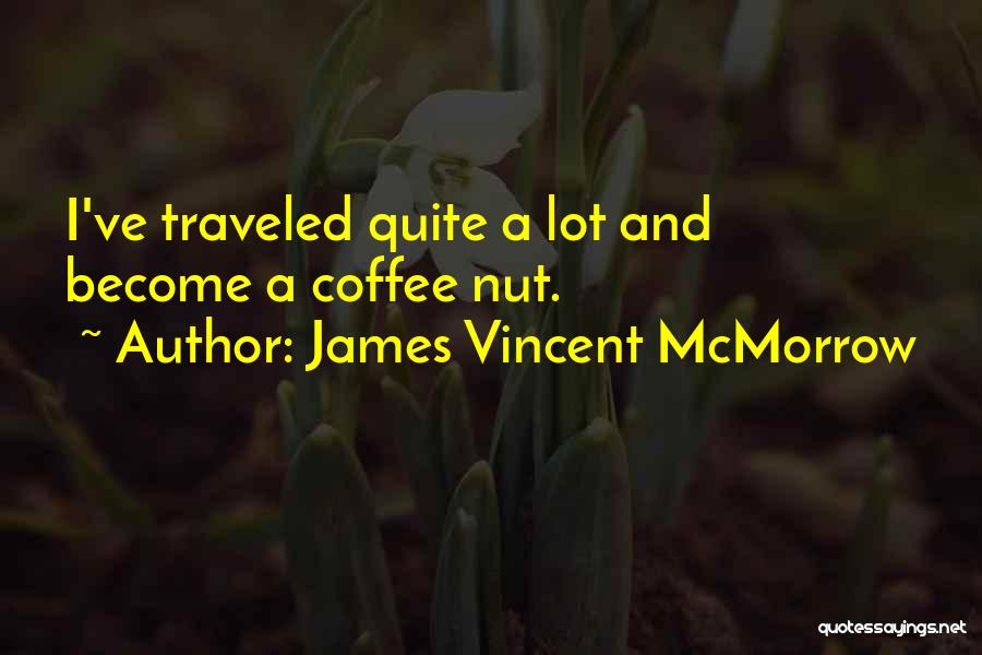 James Vincent McMorrow Quotes: I've Traveled Quite A Lot And Become A Coffee Nut.