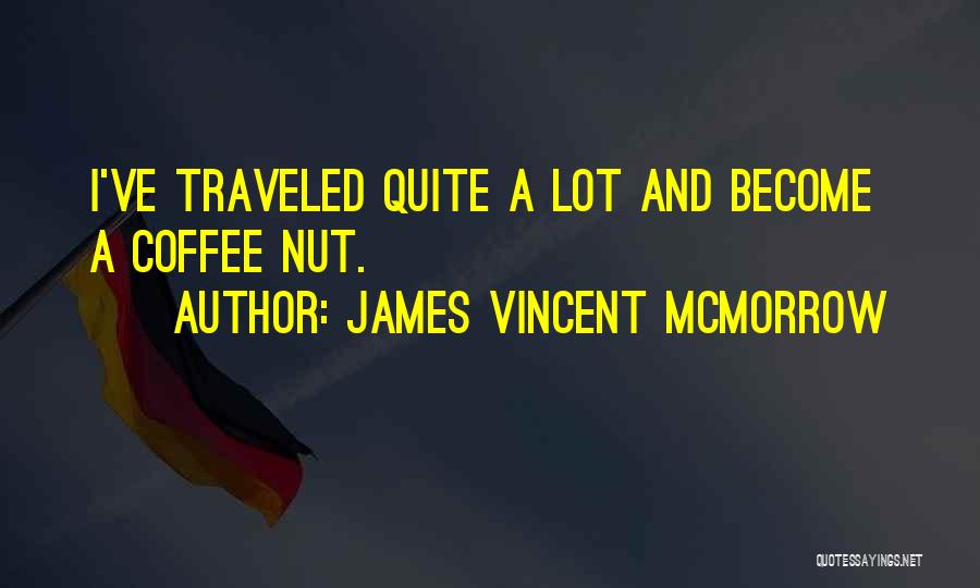 James Vincent McMorrow Quotes: I've Traveled Quite A Lot And Become A Coffee Nut.