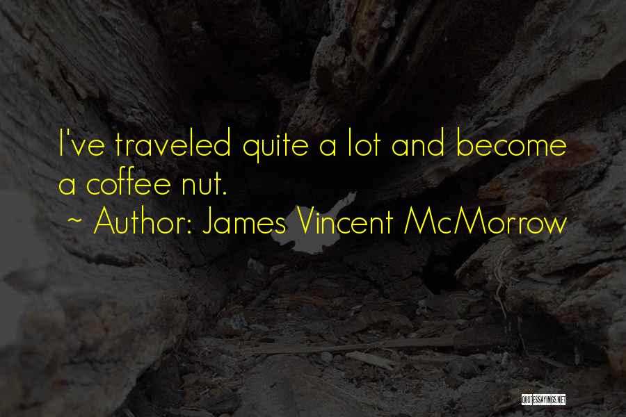 James Vincent McMorrow Quotes: I've Traveled Quite A Lot And Become A Coffee Nut.