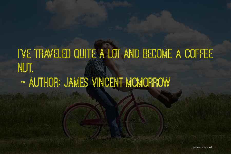 James Vincent McMorrow Quotes: I've Traveled Quite A Lot And Become A Coffee Nut.