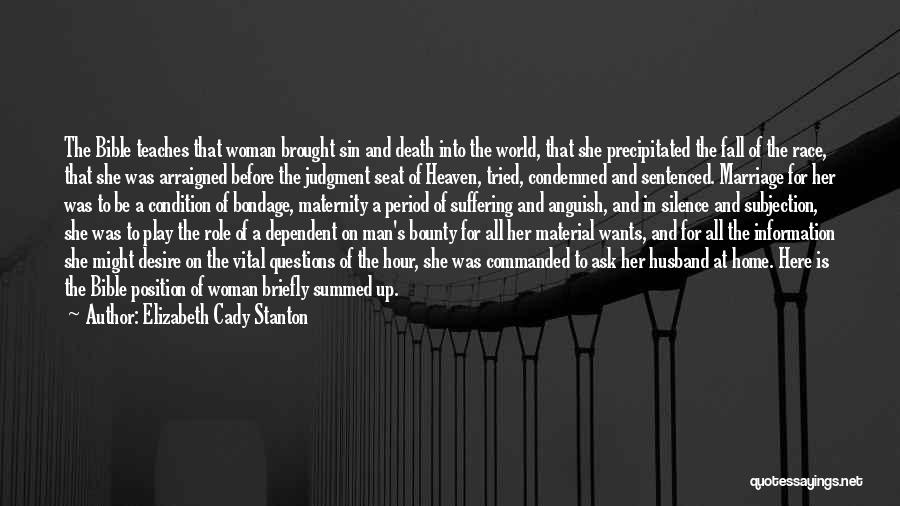 Elizabeth Cady Stanton Quotes: The Bible Teaches That Woman Brought Sin And Death Into The World, That She Precipitated The Fall Of The Race,