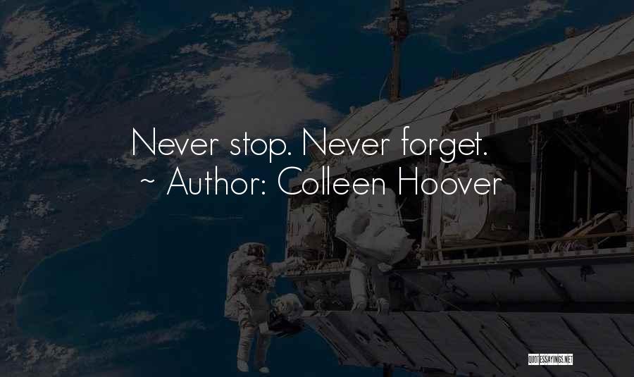 Colleen Hoover Quotes: Never Stop. Never Forget.