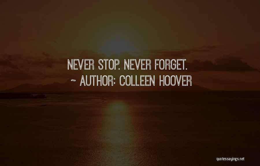 Colleen Hoover Quotes: Never Stop. Never Forget.