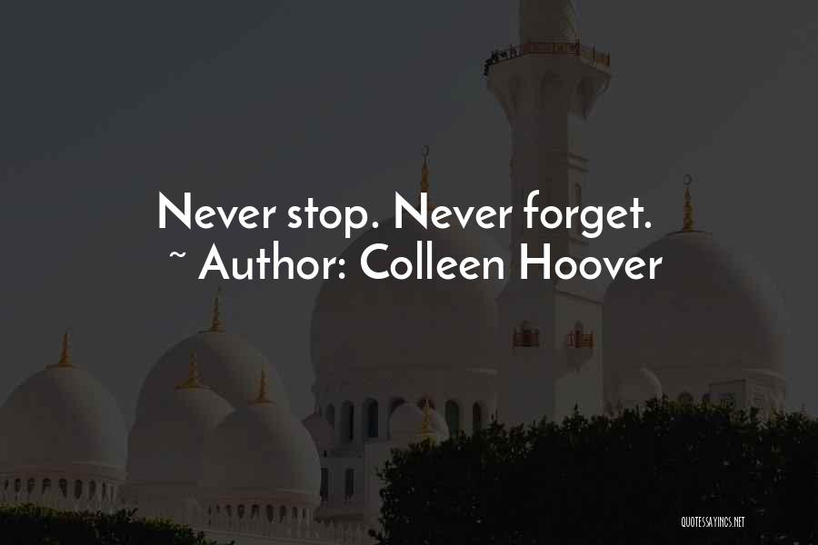 Colleen Hoover Quotes: Never Stop. Never Forget.