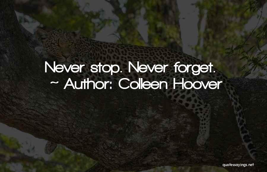 Colleen Hoover Quotes: Never Stop. Never Forget.
