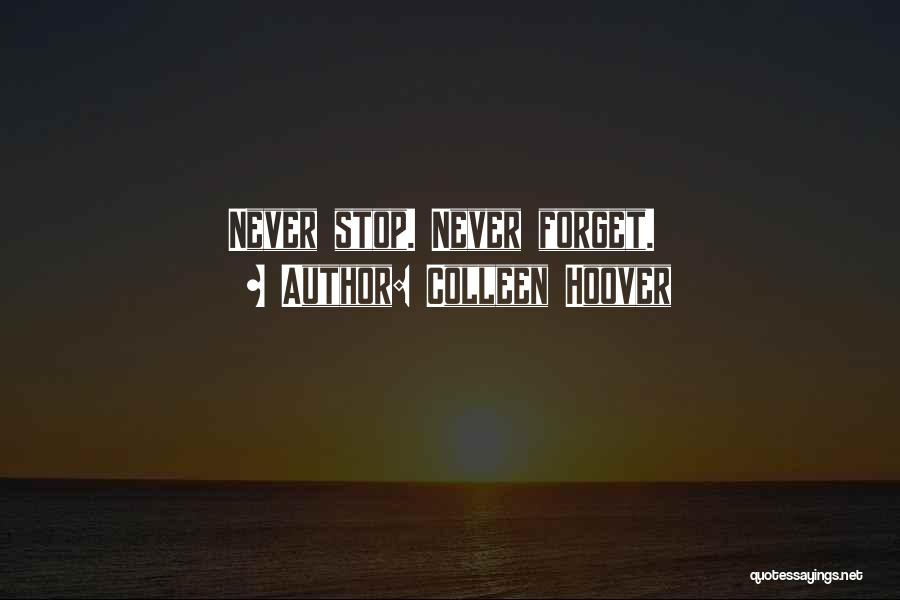 Colleen Hoover Quotes: Never Stop. Never Forget.