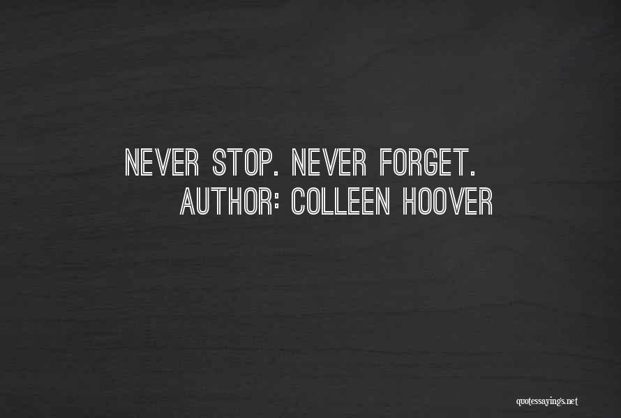 Colleen Hoover Quotes: Never Stop. Never Forget.