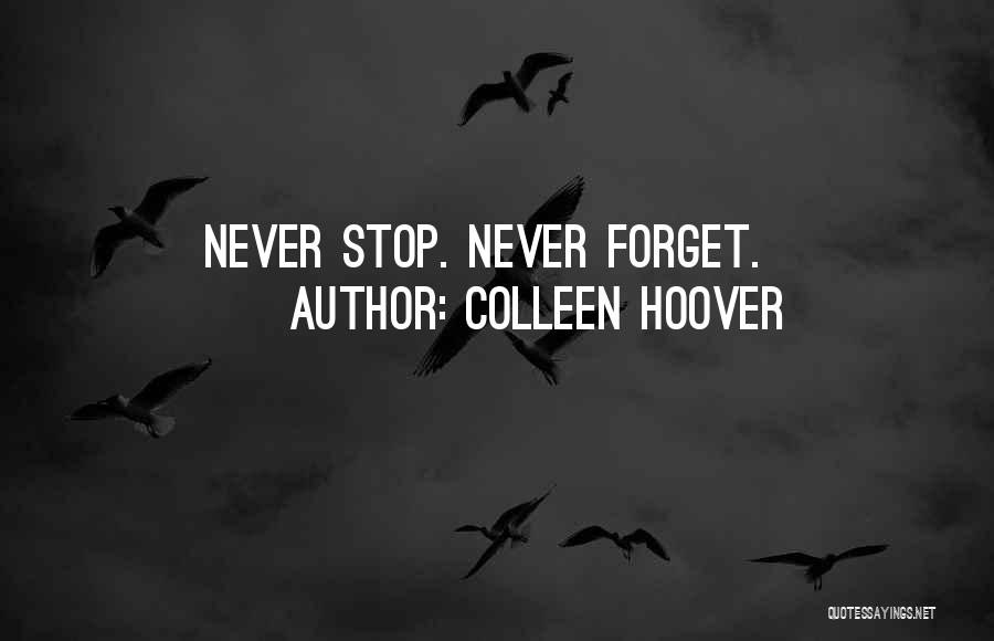 Colleen Hoover Quotes: Never Stop. Never Forget.