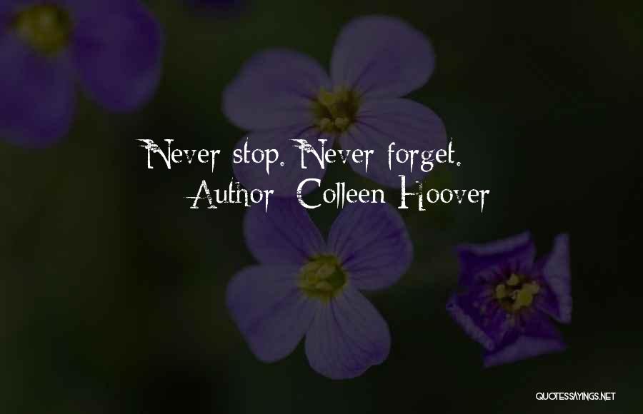 Colleen Hoover Quotes: Never Stop. Never Forget.