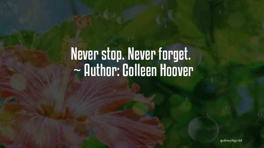 Colleen Hoover Quotes: Never Stop. Never Forget.