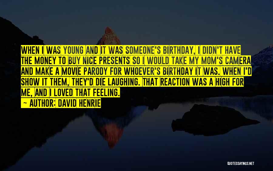 David Henrie Quotes: When I Was Young And It Was Someone's Birthday, I Didn't Have The Money To Buy Nice Presents So I