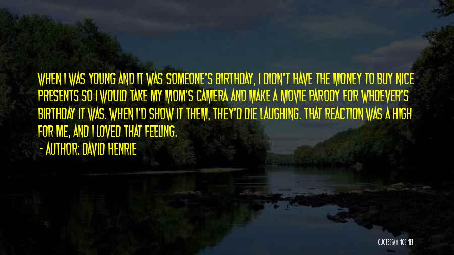 David Henrie Quotes: When I Was Young And It Was Someone's Birthday, I Didn't Have The Money To Buy Nice Presents So I