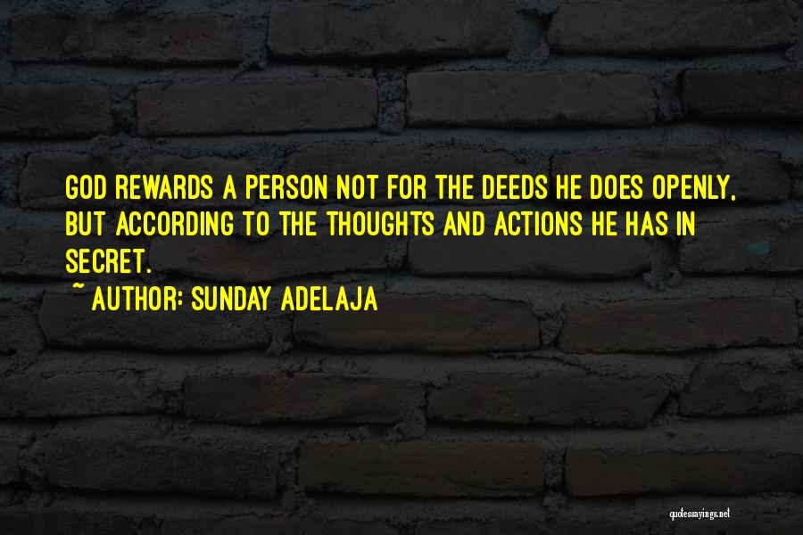 Sunday Adelaja Quotes: God Rewards A Person Not For The Deeds He Does Openly, But According To The Thoughts And Actions He Has