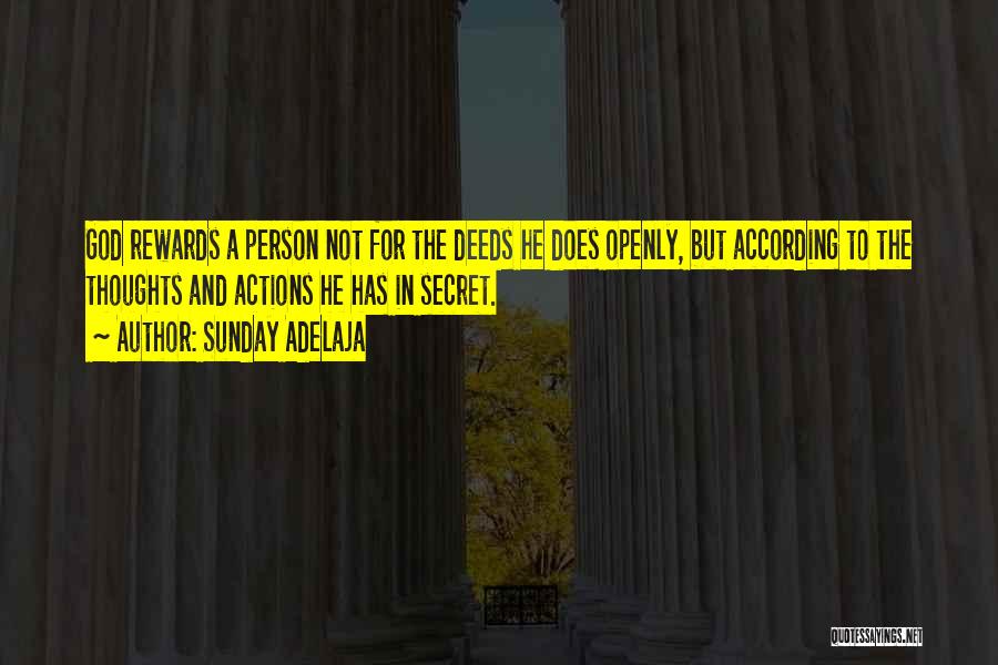 Sunday Adelaja Quotes: God Rewards A Person Not For The Deeds He Does Openly, But According To The Thoughts And Actions He Has