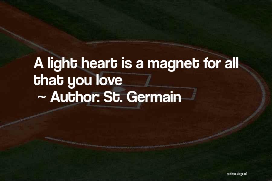 St. Germain Quotes: A Light Heart Is A Magnet For All That You Love