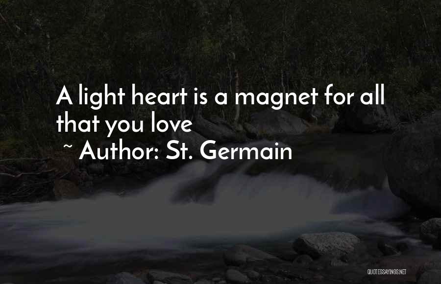 St. Germain Quotes: A Light Heart Is A Magnet For All That You Love