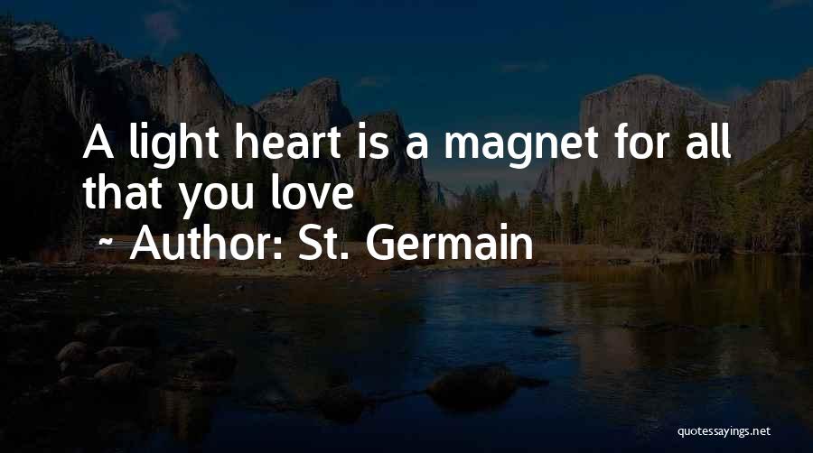 St. Germain Quotes: A Light Heart Is A Magnet For All That You Love