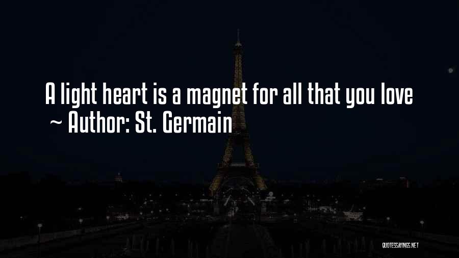 St. Germain Quotes: A Light Heart Is A Magnet For All That You Love