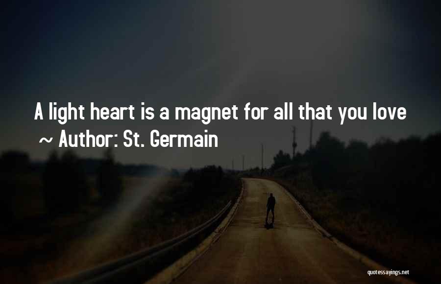 St. Germain Quotes: A Light Heart Is A Magnet For All That You Love