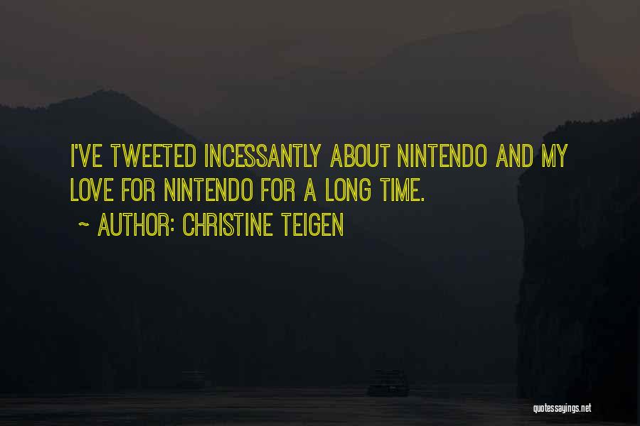 Christine Teigen Quotes: I've Tweeted Incessantly About Nintendo And My Love For Nintendo For A Long Time.