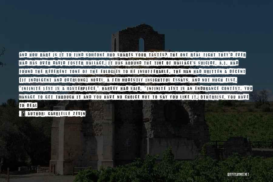 Gabrielle Zevin Quotes: And How Rare Is It To Find Someone Who Shares Your Tastes? The One Real Fight They'd Ever Had Was