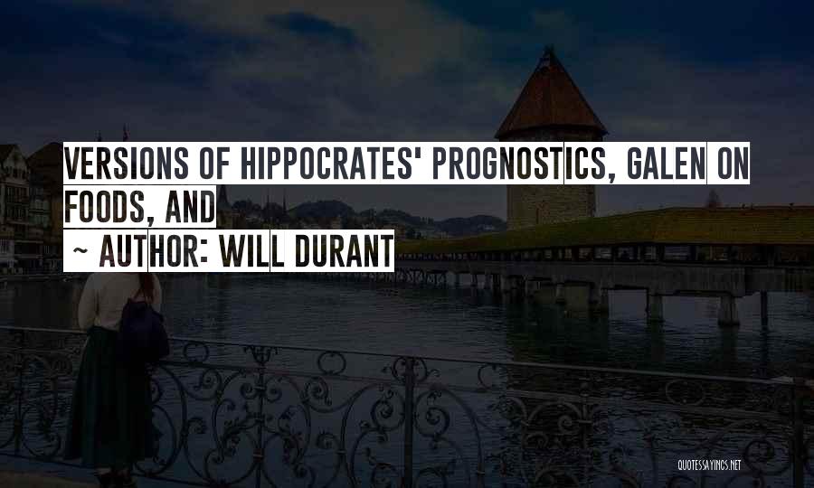 Will Durant Quotes: Versions Of Hippocrates' Prognostics, Galen On Foods, And
