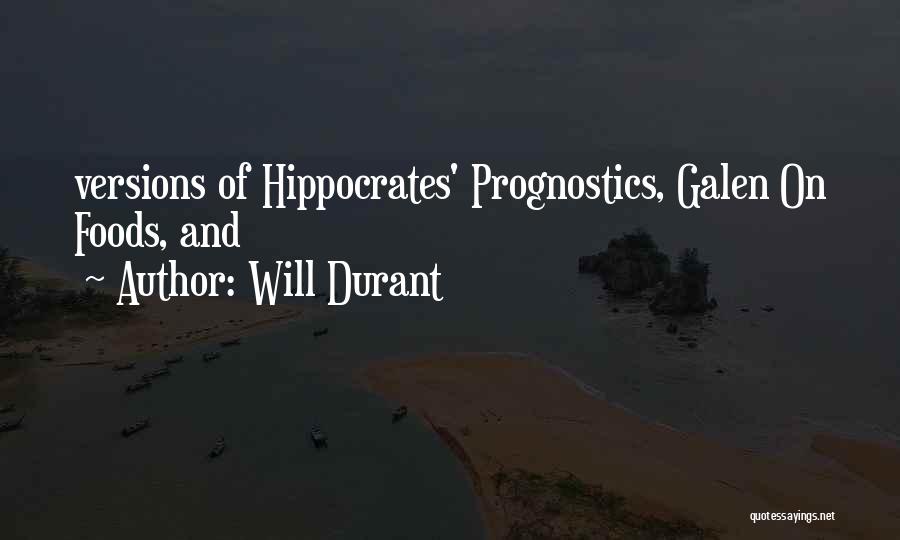 Will Durant Quotes: Versions Of Hippocrates' Prognostics, Galen On Foods, And