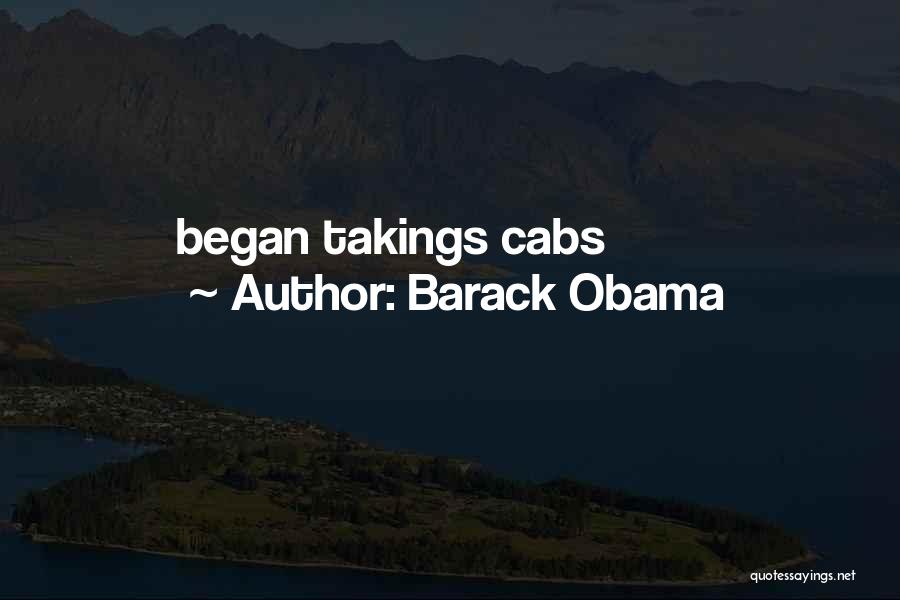 Barack Obama Quotes: Began Takings Cabs