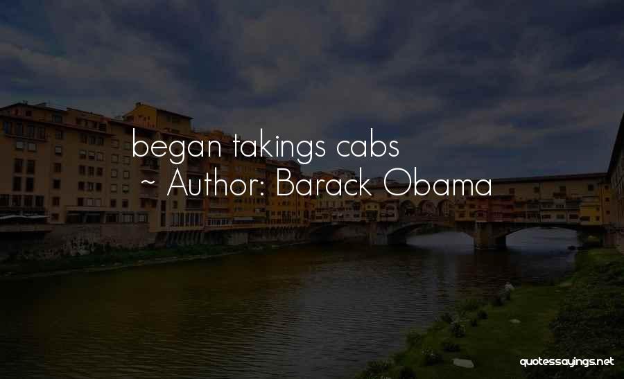 Barack Obama Quotes: Began Takings Cabs
